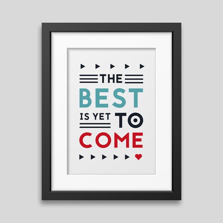 Affiche encadrÃ©e The best is yet to come